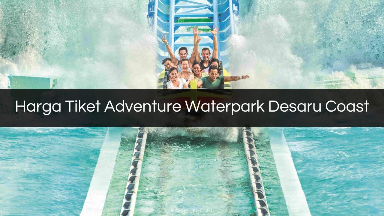 Harga Tiket Adventure Waterpark Desaru Coast