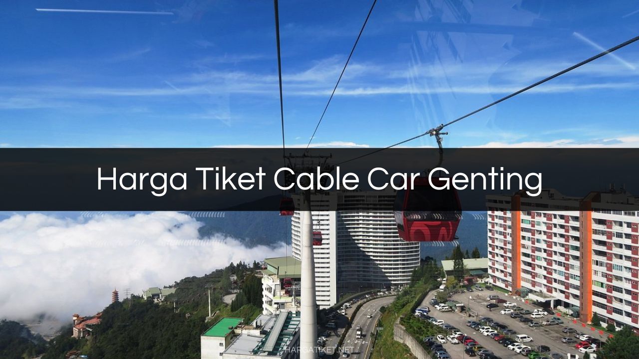 Harga Tiket Cable Car Genting