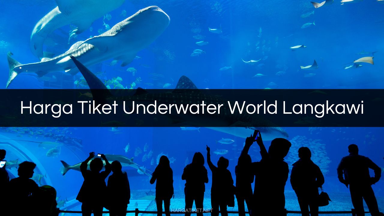 Harga Tiket Underwater World Langkawi