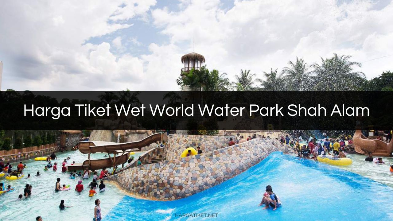 Harga Tiket Wet World Water Park