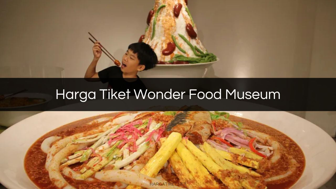Harga Tiket Wonder Food Museum