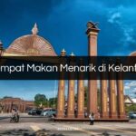 Tempat Makan Menarik di Kelantan