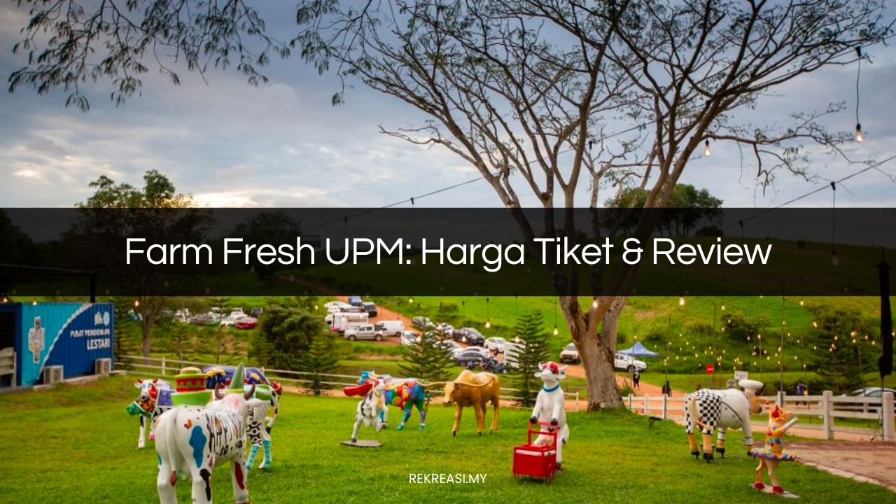 harga tiket Farm Fresh UPM