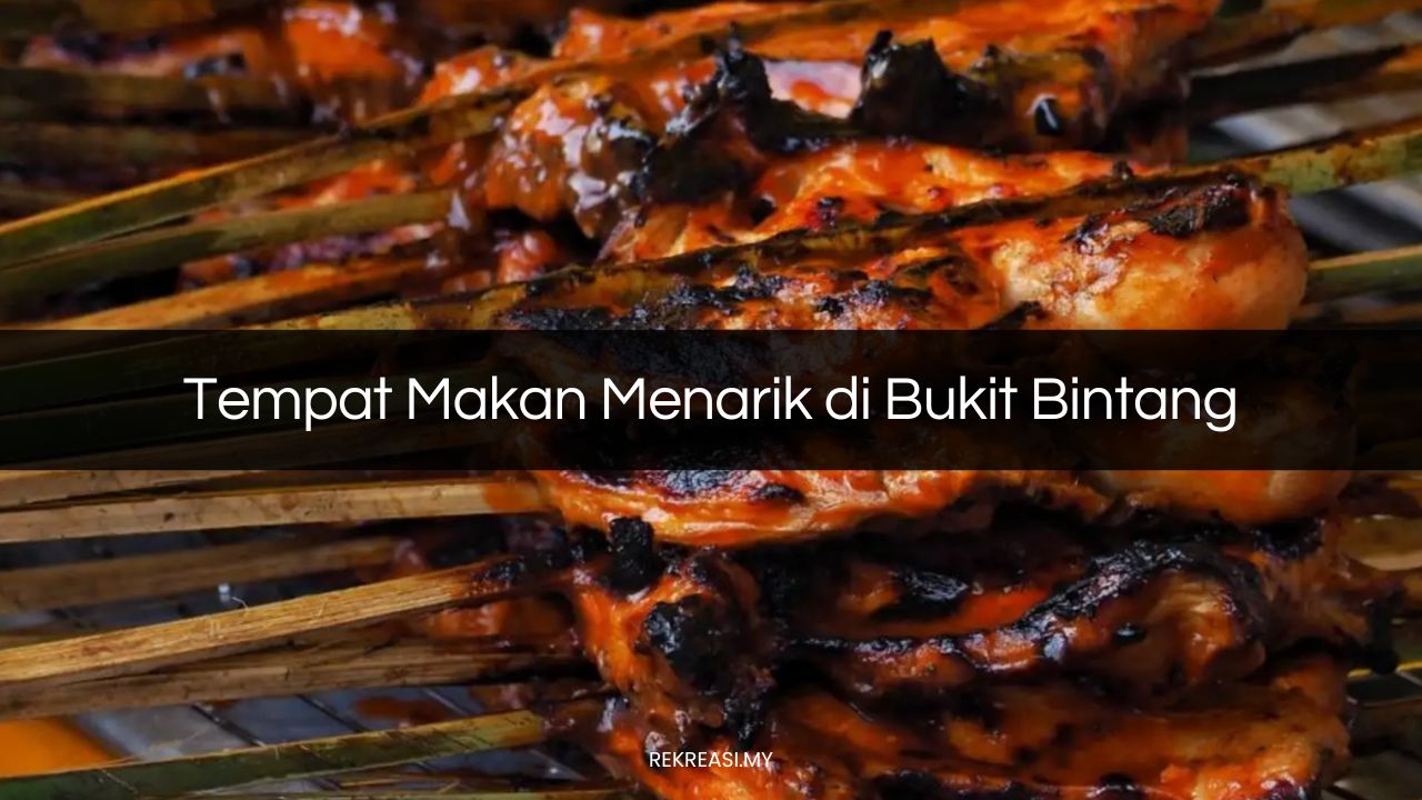 Tempat Makan Menarik di Bukit Bintang
