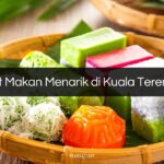 Tempat Makan Menarik di Kuala Terengganu