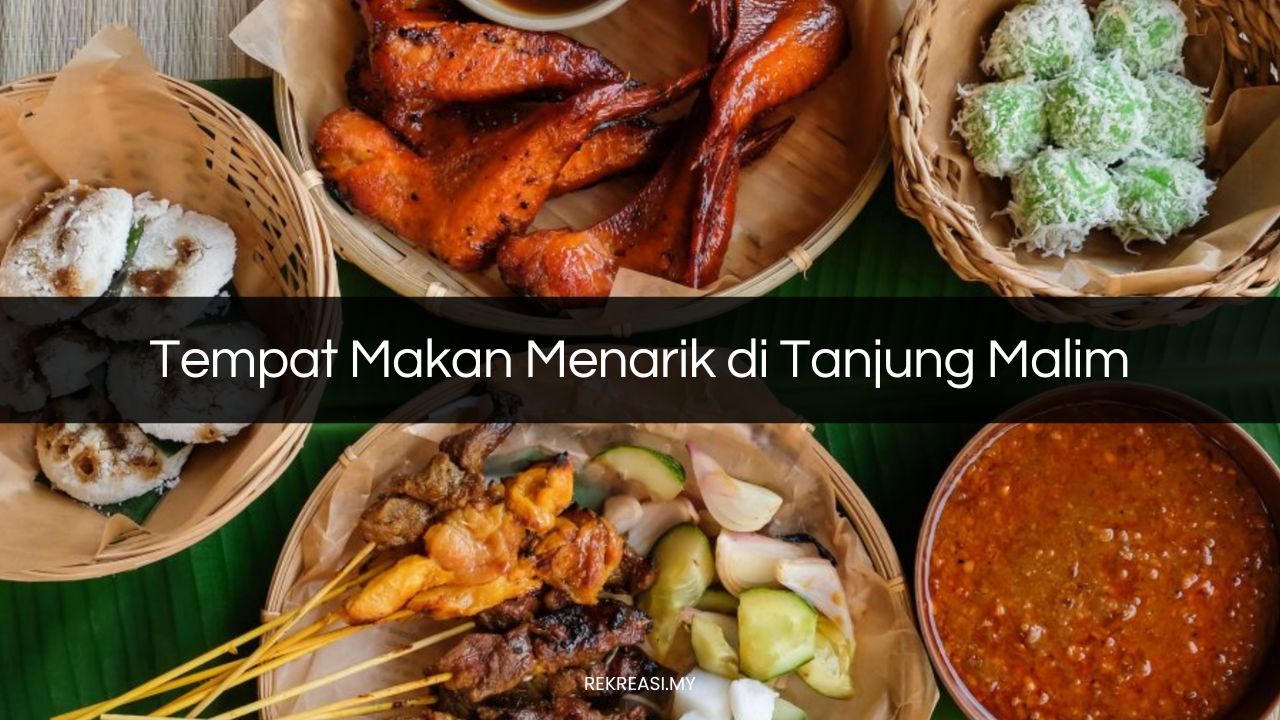 Tempat Makan Menarik di Tanjung Malim